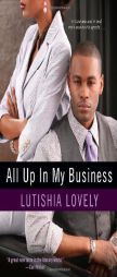 All Up In My Business by Lutishia Lovely Paperback Book