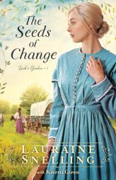 The Seeds of Change (Leah's Garden) by Lauraine Snelling Paperback Book