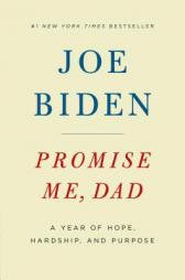 Promise Me, Dad: A Year of Hope, Hardship, and Purpose by Joe Biden Paperback Book