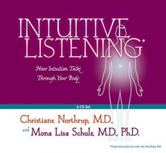 Intuitive Listening 6-CD: How Intuition Talks Through Your Body by Christiane Northrup Paperback Book