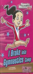 I Broke into Gymnastics Camp (Sports Illustrated Kids Victory School Superstars (Quality)) by Jessica Gunderson Paperback Book
