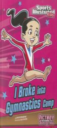 I Broke into Gymnastics Camp (Sports Illustrated Kids Victory School Superstars (Quality)) by Jessica Gunderson Paperback Book