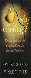 Why Suffering?: Finding Meaning and Comfort When Life Doesn't Make Sense by Ravi Zacharias Paperback Book