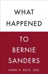 What Happened to Bernie Sanders by Jared H. Beck Paperback Book