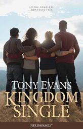 Kingdom Single: Living Complete and Fully Free (Focus on the Family) by Tony Evans Paperback Book