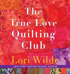 The True Love Quilting Club: The Twilight, Texas Series, book 2 by Lori Wilde Paperback Book