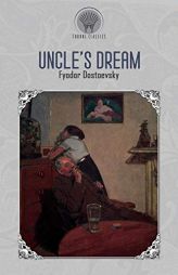 Uncle's Dream by Fyodor Dostoyevsky Paperback Book