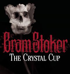 The Crystal Cup by Bram Stoker Paperback Book
