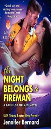 The Night Belongs to Fireman: A Bachelor Firemen Novel by Jennifer Bernard Paperback Book