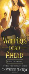 Vampires Dead Ahead: A Night Tracker Novel by Cheyenne McCray Paperback Book