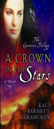 A Crown in the Stars (Genesis Trilogy) by Kacy Barnett-Gramckow Paperback Book