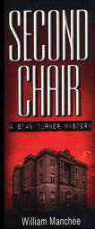 Second Chair (A Stan Turner Mystery) (Stan Turner Mysteries Series, Vol. 3) by William Manchee Paperback Book