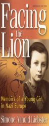 Facing the Lion (Abridged Edition): Memoirs of a Young Girl in Nazi Europe by Simone Arnold Paperback Book