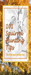 101 Squirrel Hunting Tips (& a Few Ways to Cook 'em) by Dennis Trisler Paperback Book