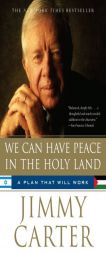 We Can Have Peace in the Holy Land: A Plan That Will Work by Jimmy Carter Paperback Book