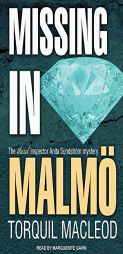 Missing in Malmö: The Third Inspector Anita Sundstrom Mystery (Inspector Anita Sundstrm) by Torquil MacLeod Paperback Book