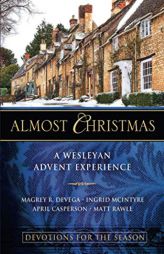 Almost Christmas Devotions for the Season: A Wesleyan Advent Experience by Magrey Devega Paperback Book