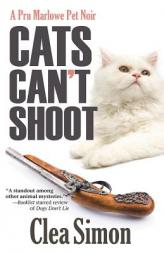 Cats Can't Shoot: A Pru Marlowe Pet Noir by Clea Simon Paperback Book