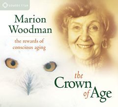 The Crown Of Age by Marion Woodman Paperback Book