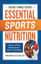 Essential Sports Nutrition: A Guide to Optimal Performance for Every Active Person by Marni Sumbal Paperback Book
