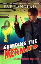 Guarding the Mermaid (Chimera Secrets) by Eve Langlais Paperback Book