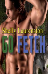 Go Fetch (The Magnus Pack Series) by Shelly Laurenston Paperback Book