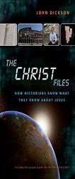The Christ Files: How Historians Know What They Know about Jesus by John Dickson Paperback Book