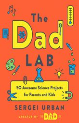 Thedadlab: 50 Awesome Science Projects for Parents and Kids by Sergei Urban Paperback Book