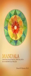 Mandala: Creating an Authentic Spiritual Path: An InterSpiritual Process by Edward W. Bastian Paperback Book