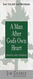 A Man After God's Own Heart: Updated and Expanded by Jim George Paperback Book