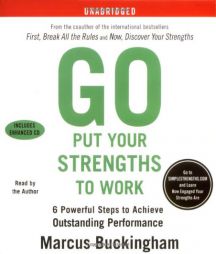 Go Put Your Strengths to Work: 6 Powerful Steps to Achieve Outstanding Performance by Marcus Buckingham Paperback Book
