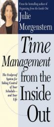 Time Management from the Inside Out: The Foolproof System for Taking Control of Your Schedule and Your Life by Julie Morgenstern Paperback Book