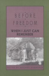Before Freedom, When I Just Can Remember: Twenty-Seven Oral Histories of Former South Carolina Slaves by Belinda Hurmence Paperback Book