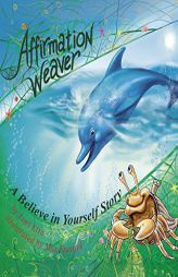 Affirmation Weaver: A Believe in Yourself Story, Designed to Help Children Boost Self-esteem While Decreasing Stress and Anxiety by Lori Lite Paperback Book