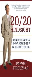 20/20 Hindsight: If I Knew Then What I Know Now I'd Be a Lot Richer by Parviz Firouzgar Paperback Book