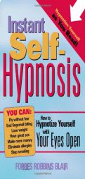 Instant Self-Hypnosis: How to Hypnotize Yourself With Your Eyes Open by Forbes Robbins Blair Paperback Book