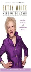 Here We Go Again: My Life In Television by Betty White Paperback Book