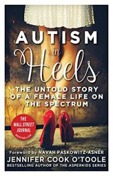Autism in Heels: The Untold Story of a Female Life on the Spectrum by Jennifer Cook O'Toole Paperback Book