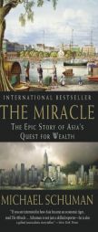 The Miracle: The Epic Story of Asia's Quest for Wealth by Michael Schuman Paperback Book