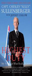 Highest Duty: My Search for What Really Matters by Chesley B. Sullenberger Paperback Book