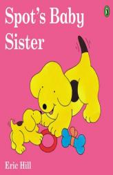 Spot's Baby Sister (color) by Eric Hill Paperback Book