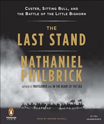 The Last Stand: Custer, Sitting Bull, and the Battle of the Little Bighorn by Nathaniel Philbrick Paperback Book