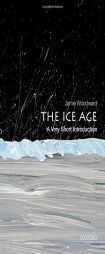 The Ice Age: A Very Short Introduction by Jamie Woodward Paperback Book