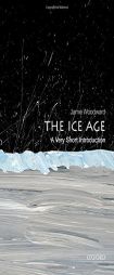 The Ice Age: A Very Short Introduction by Jamie Woodward Paperback Book