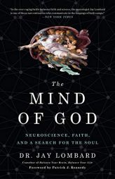 The Mind of God: Neuroscience, Faith, and a Search for the Soul by Jay Lombard Paperback Book