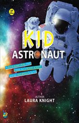 Kid Astronaut: Space Adventure by Laura Knight Paperback Book