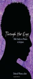 Through Her Eyes: Bible Studies on Women in Scripture by Deborah Winters Paperback Book