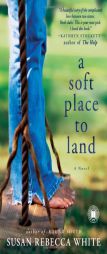 A Soft Place to Land by Susan Rebecca White Paperback Book