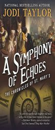 A Symphony of Echoes: The Chronicles of St. Mary’s Book Two by Jodi Taylor Paperback Book