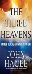 The Three Heavens: You Can't Imagine What Lies Ahead by John Hagee Paperback Book